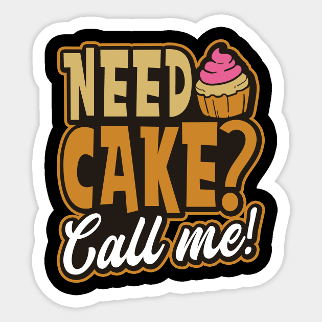 Bakery Shirt | Need Cake Call Me Sticker by Gawkclothing